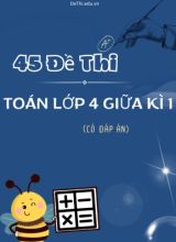 Bộ 45 Đề thi Toán Lớp 4 giữa kì 1 (Có đáp án)